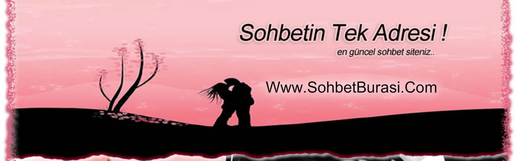 Sohbet Nerede Edilir